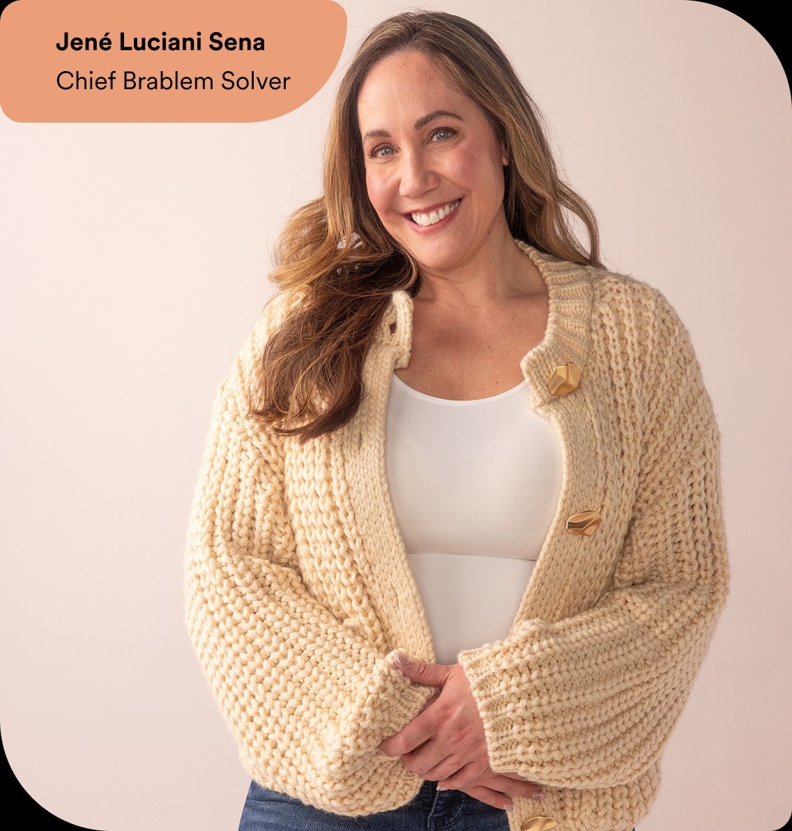 Jené Luciani Sena, Chief Bra Problem Solver